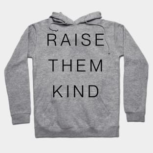 Raise them Kind Hoodie